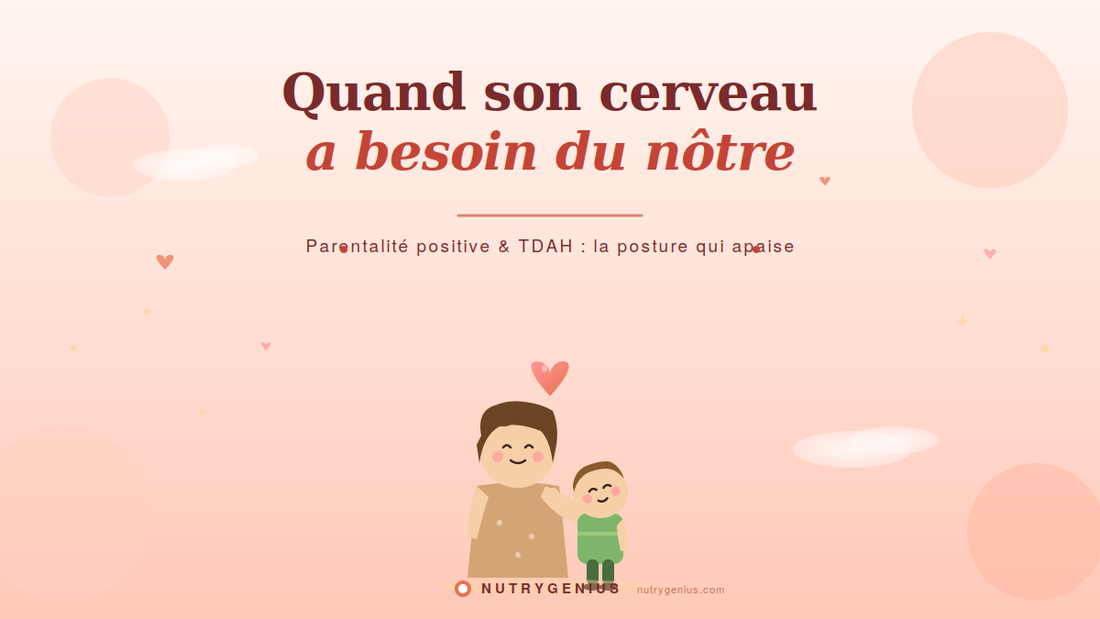 Parentalité positive et TDAH : la posture qui apaise